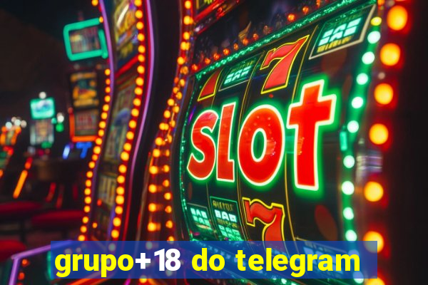 grupo+18 do telegram